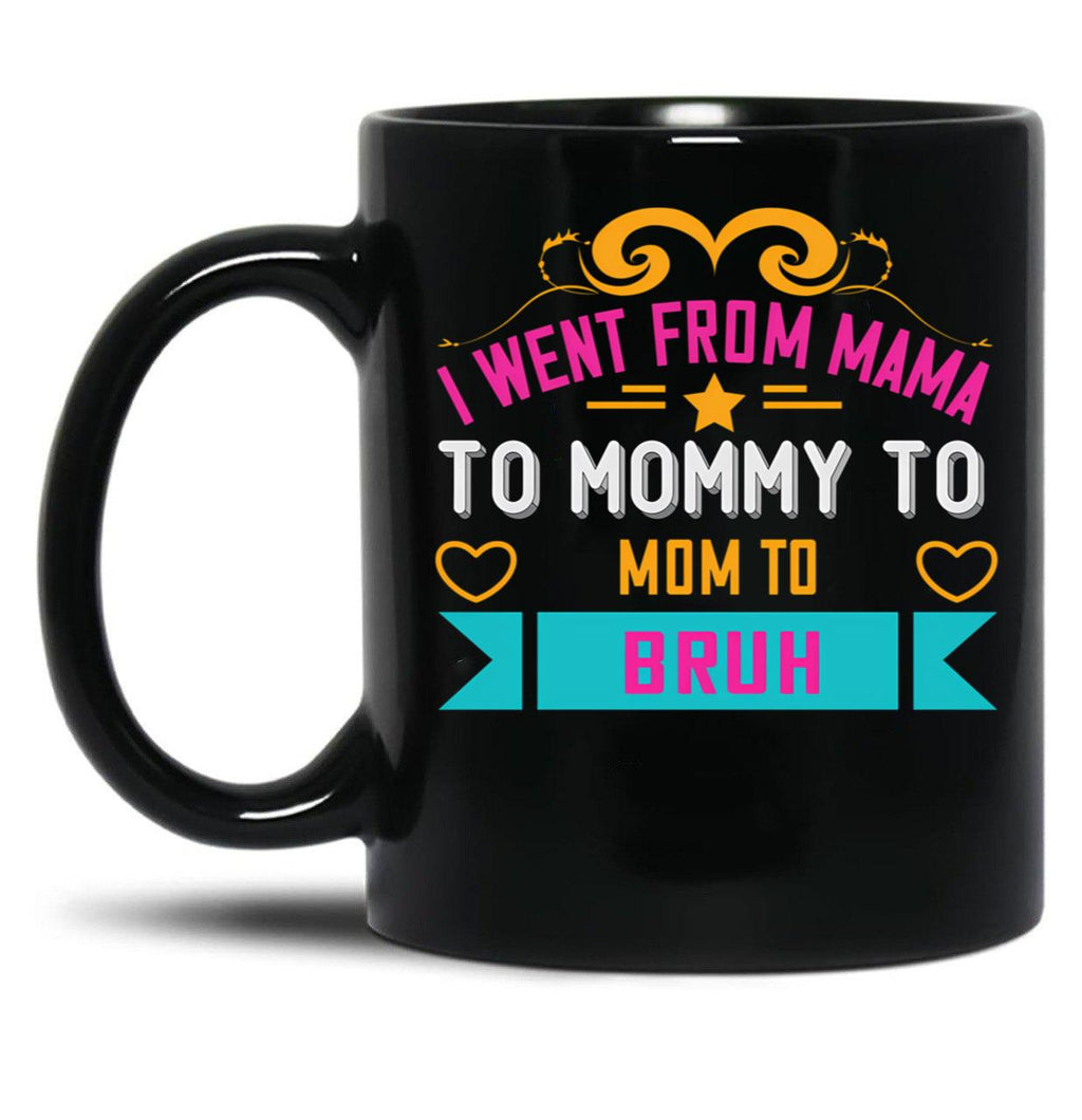 I Went From Mama To Mommy To Mom To Bruh Pink Black Coffee Mug