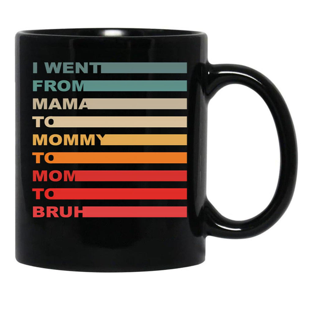 I Went From Mama To Mommy To Mom To Bruh (16) Black Coffee Mug - Black
