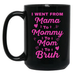 I Went From Mama To Mommy To Mom To Bruh (18) Black Coffee Mug
