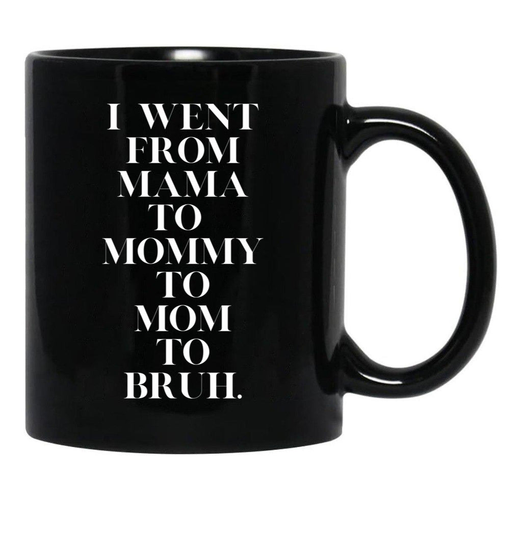 I Went From Mama To Mommy To Mom To Bruh (19) Black Coffee Mug - Black