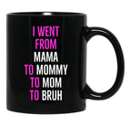 I Went From Mama To Mommy To Mom To Bruh Mug Black Coffee Mug - Black