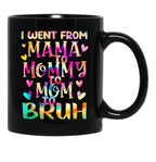 I Went From Mama To Mommy To Mom To Bruh (20) Black Coffee Mug - Black