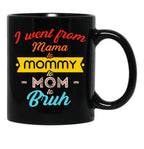I Went From Mama To Mommy To Mom To Bruh (21) Black Coffee Mug - Black