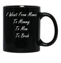 I Went From Mama To Mommy To Mom To Bruh (25) Black Coffee Mug - Black