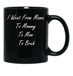 I Went From Mama To Mommy To Mom To Bruh (25) Black Coffee Mug - Black