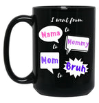 I Went From Mama To Mommy To Mom To Bruh (27) Black Coffee Mug