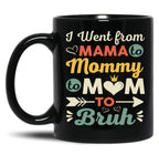 I Went From Mama To Mommy To Mom To Bruh (28) Black Coffee Mug