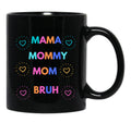 I Went From Mama To Mommy To Mom To Bruh (29) Black Coffee Mug - Black