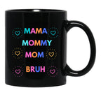 I Went From Mama To Mommy To Mom To Bruh (29) Black Coffee Mug - Black