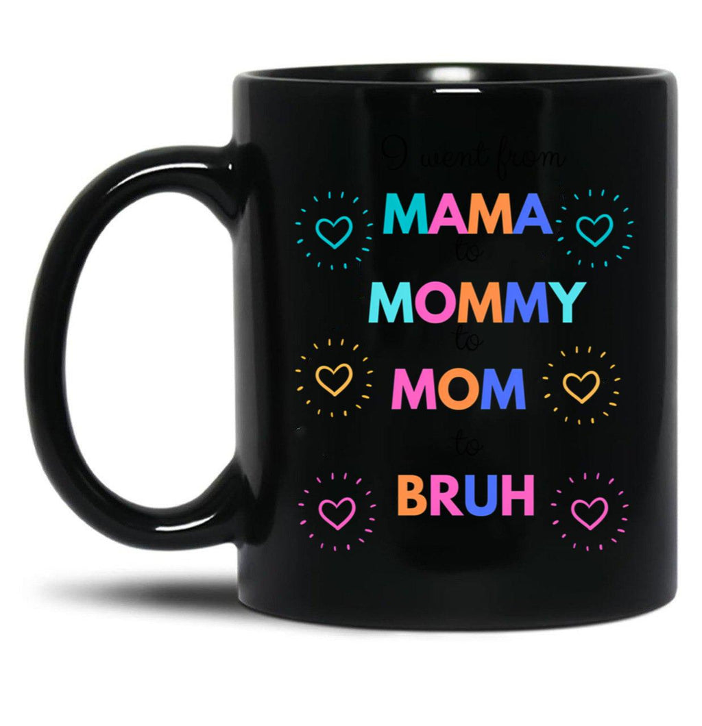 I Went From Mama To Mommy To Mom To Bruh (29) Black Coffee Mug
