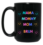 I Went From Mama To Mommy To Mom To Bruh (29) Black Coffee Mug