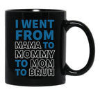 I Went From Mama To Mommy To Mom To Bruh (31) Black Coffee Mug - Black