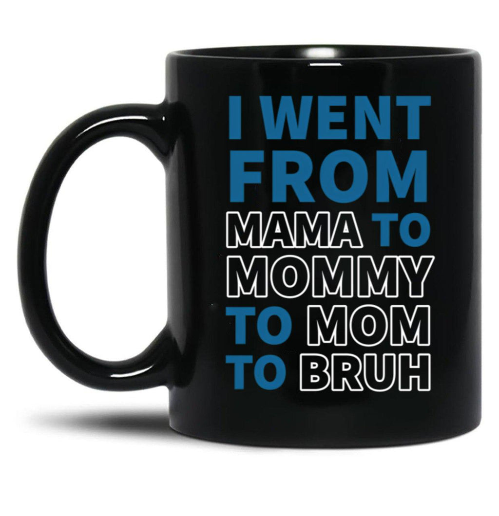 I Went From Mama To Mommy To Mom To Bruh (31) Black Coffee Mug