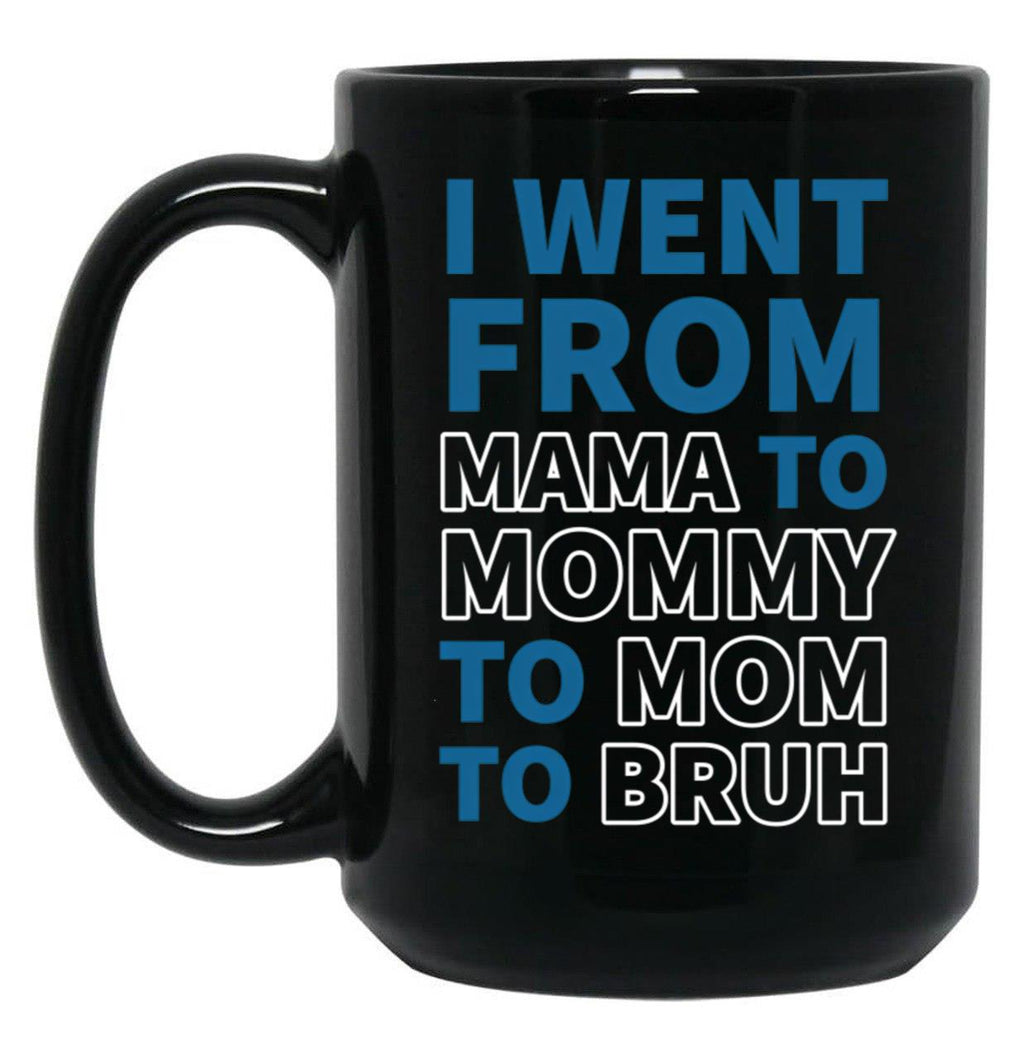 I Went From Mama To Mommy To Mom To Bruh (31) Black Coffee Mug