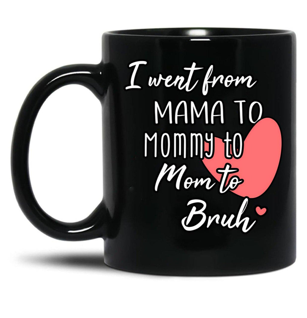 I Went From Mama To Mommy To Mom To Bruh (33) Black Coffee Mug