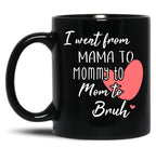 I Went From Mama To Mommy To Mom To Bruh (33) Black Coffee Mug