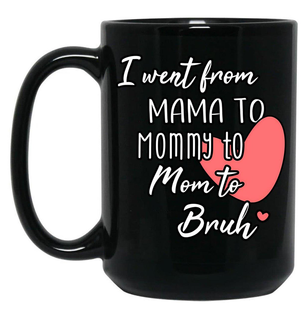 I Went From Mama To Mommy To Mom To Bruh (33) Black Coffee Mug