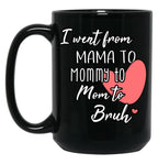I Went From Mama To Mommy To Mom To Bruh (33) Black Coffee Mug