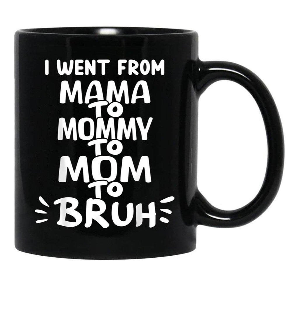 I Went From Mama To Mommy To Mom To Bruh (35) Black Coffee Mug - Black