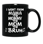 I Went From Mama To Mommy To Mom To Bruh (35) Black Coffee Mug - Black
