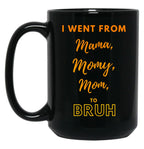 I Went From Mama To Mommy To Mom To Bruh (36) Black Coffee Mug