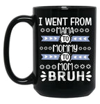 I Went From Mama To Mommy To Mom To Bruh (37) Black Coffee Mug