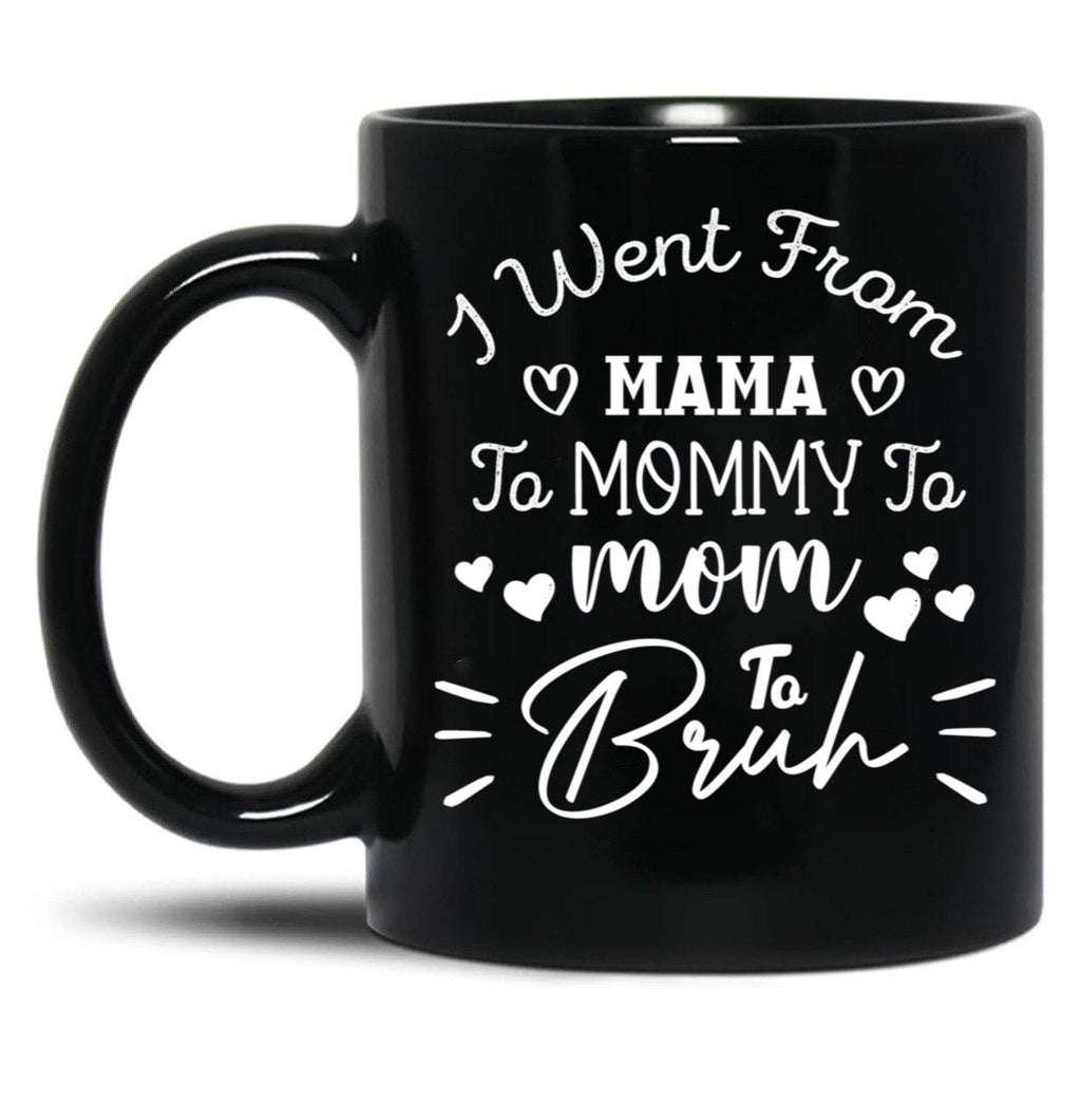 I Went From Mama To Mommy To Mom To Bruh (38) Black Coffee Mug