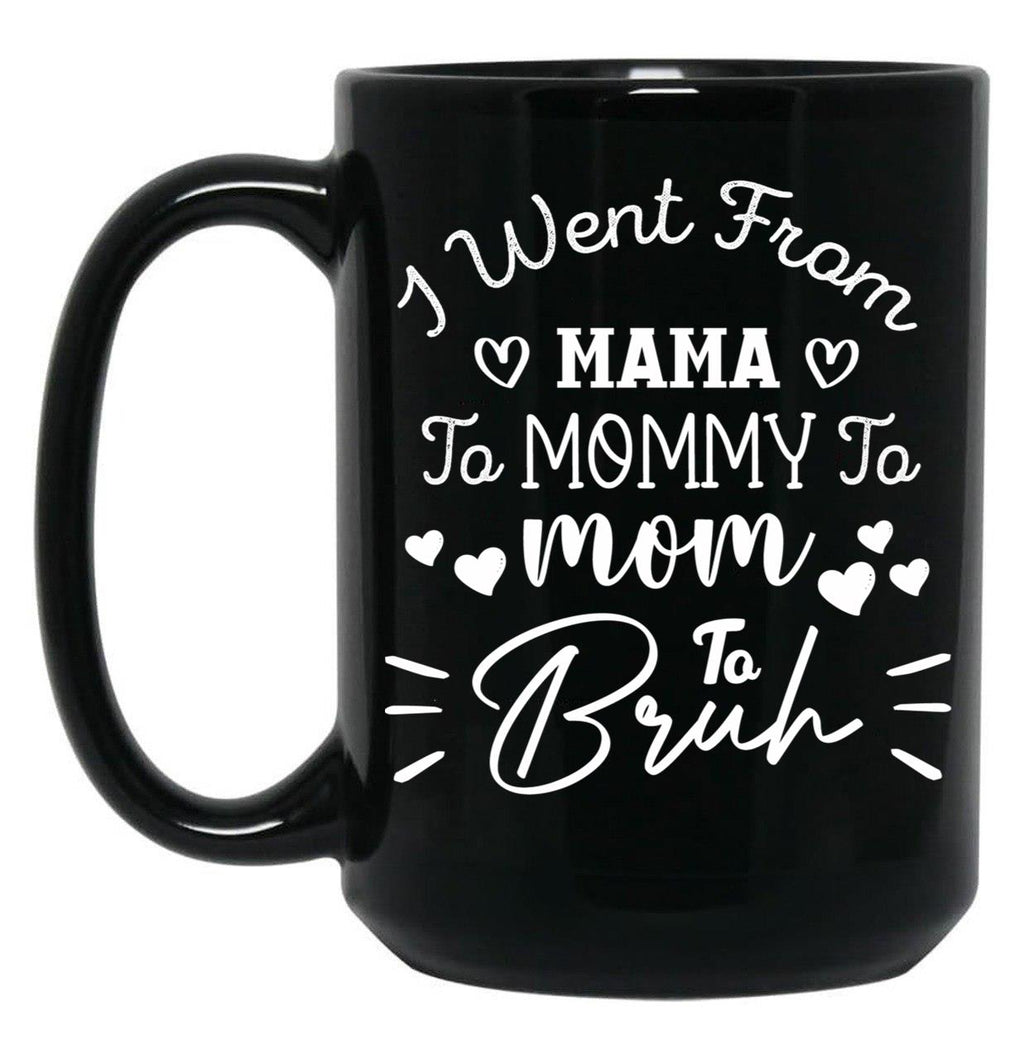I Went From Mama To Mommy To Mom To Bruh (38) Black Coffee Mug