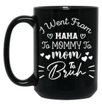 I Went From Mama To Mommy To Mom To Bruh (38) Black Coffee Mug