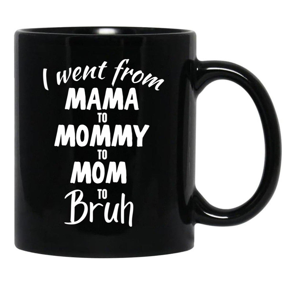 I Went From Mama To Mommy To Mom To Bruh (39) Black Coffee Mug - Black