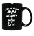 I Went From Mama To Mommy To Mom To Bruh (39) Black Coffee Mug - Black