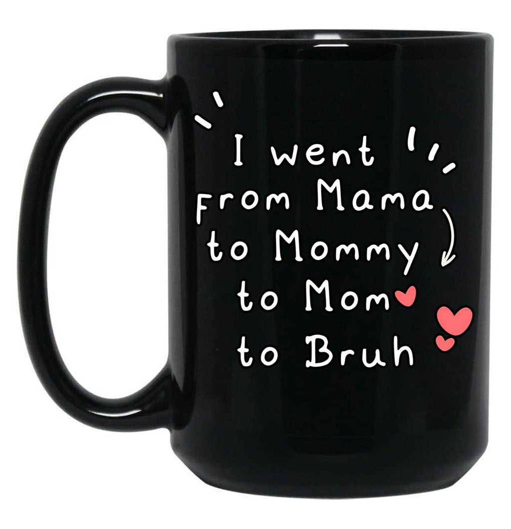 I Went From Mama To Mommy To Mom To Bruh (3) Black Coffee Mug
