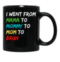 I Went From Mama To Mommy To Mom To Bruh (40) Black Coffee Mug - Black