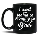 I Went From Mama To Mommy To Mom To Bruh (41) Black Coffee Mug