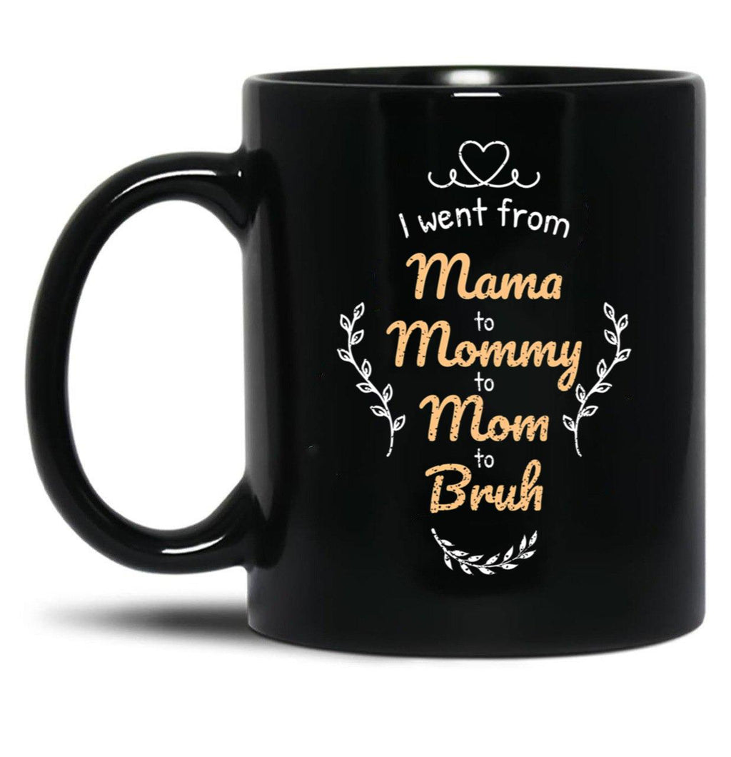 I Went From Mama To Mommy To Mom To Bruh (42) Black Coffee Mug