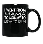 I Went From Mama To Mommy To Mom To Bruh (43) Black Coffee Mug - Black