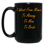 I Went From Mama To Mommy To Mom To Bruh (45) Black Coffee Mug