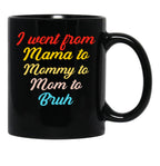 I Went From Mama To Mommy To Mom To Bruh (46) Black Coffee Mug - Black