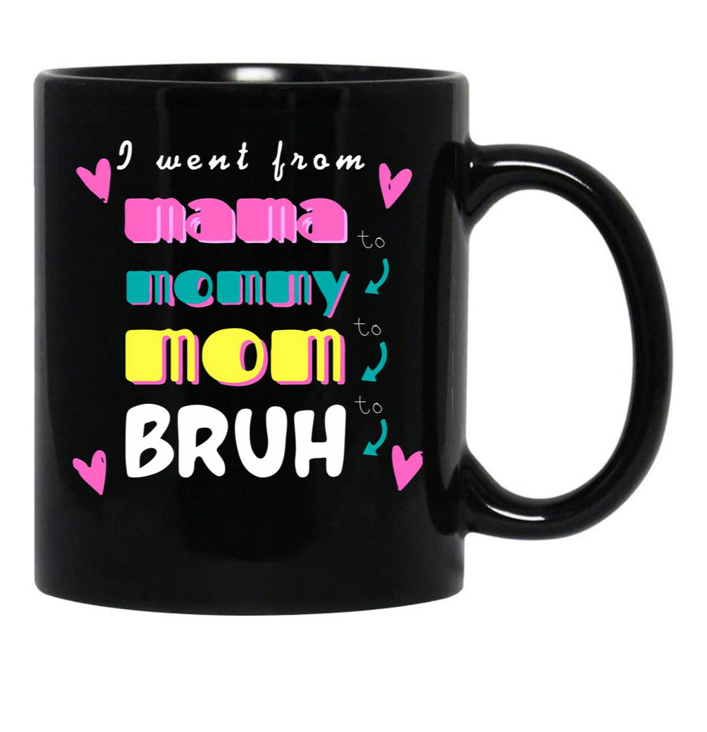 I Went From Mama To Mommy To Mom To Bruh (47) Black Coffee Mug - Black