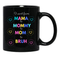 I Went From Mama To Mommy To Mom To Bruh (48) Black Coffee Mug - Black