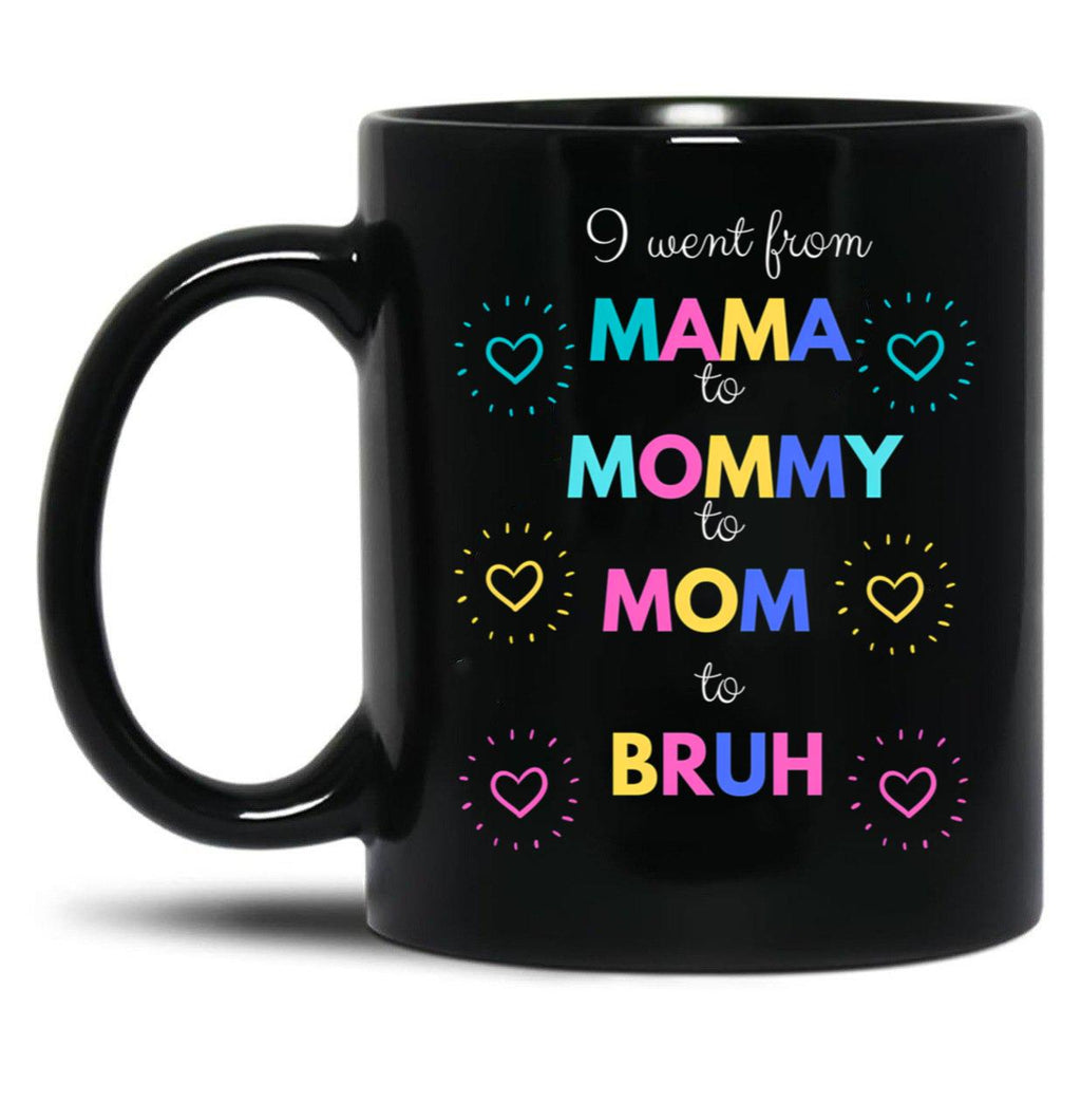 I Went From Mama To Mommy To Mom To Bruh (48) Black Coffee Mug
