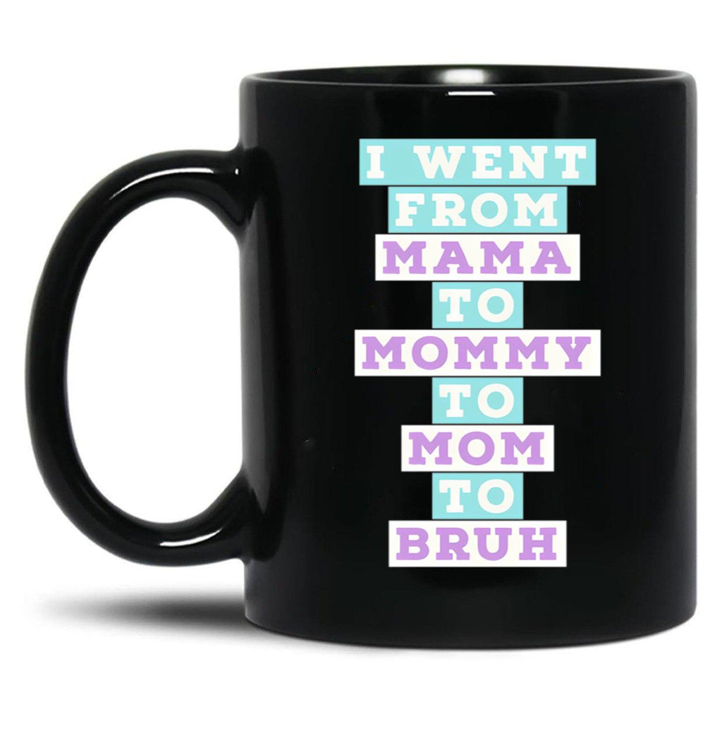 I Went From Mama To Mommy To Mom To Bruh (4) Black Coffee Mug