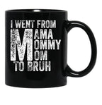 I Went From Mama To Mommy To Mom To Bruh (53) Black Coffee Mug - Black