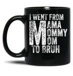 I Went From Mama To Mommy To Mom To Bruh (53) Black Coffee Mug