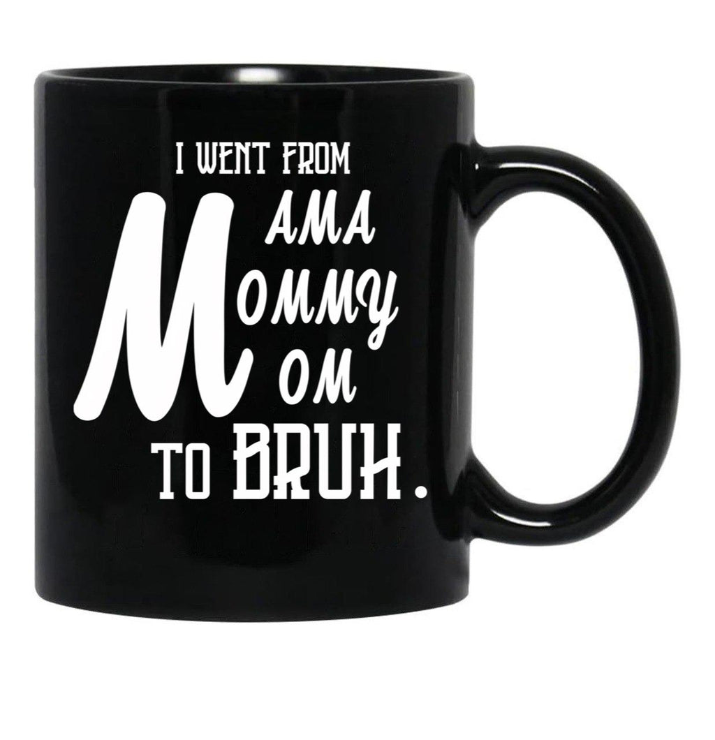 I Went From Mama To Mommy To Mom To Bruh (55) Black Coffee Mug - Black