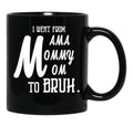 I Went From Mama To Mommy To Mom To Bruh (55) Black Coffee Mug - Black