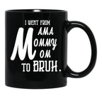 I Went From Mama To Mommy To Mom To Bruh (55) Black Coffee Mug - Black