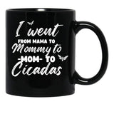 I Went From Mama To Mommy To Mom To Cicadas Funny Mothers Black Coffee Mug - Black