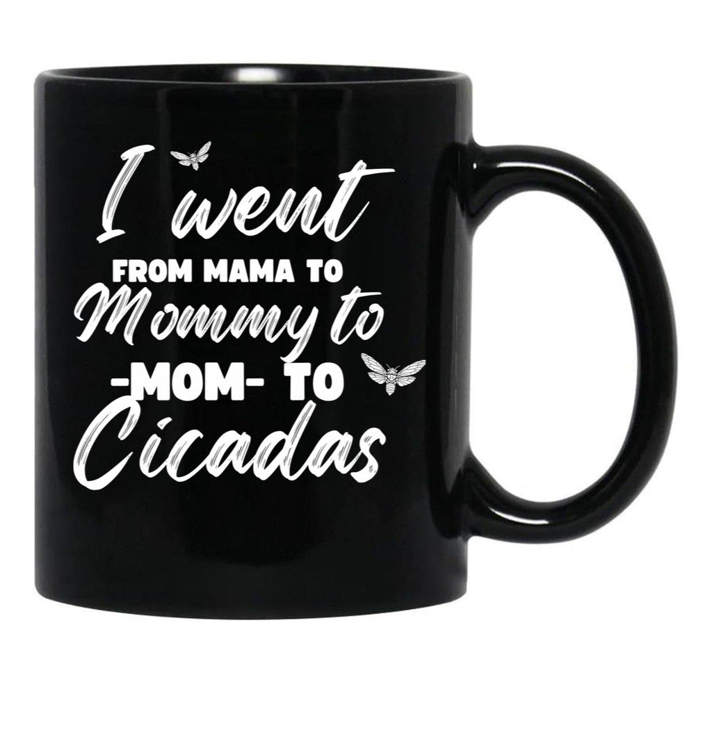 I Went From Mama To Mommy To Mom To Cicadas Funny Mothers Black Coffee Mug - Black