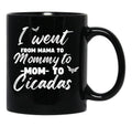 I Went From Mama To Mommy To Mom To Cicadas Funny Mothers Black Coffee Mug - Black
